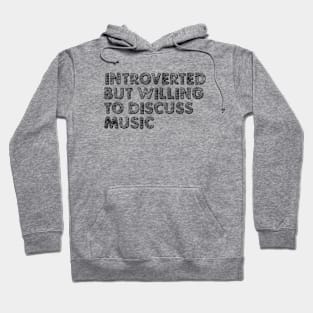 Introverted but willing to discuss music Hoodie